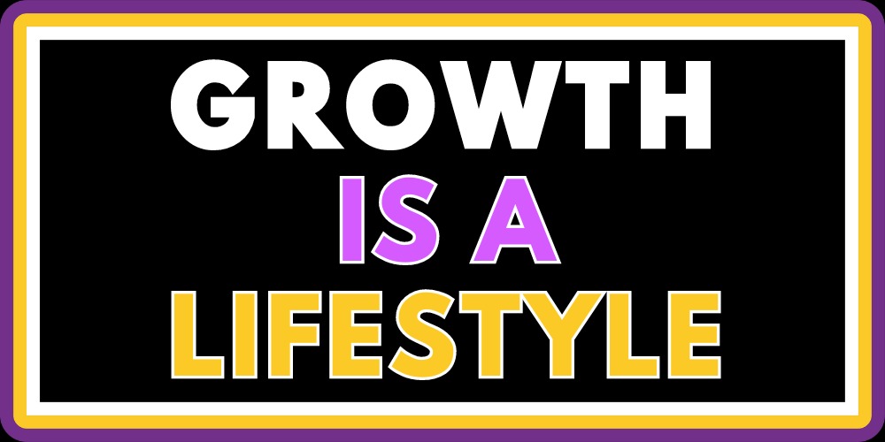 GROWTH IS A LIFESTYLE 2.0